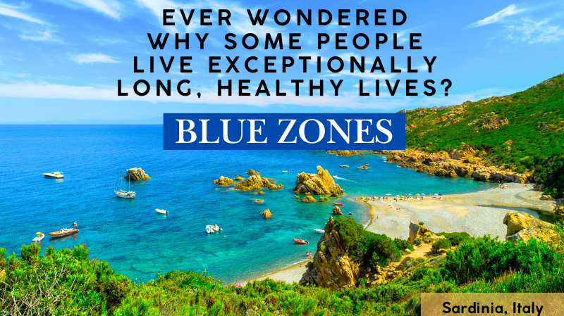Ever Wondered Why Some People Live Exceptionally Long, Healthy Lives? Blue Zones.