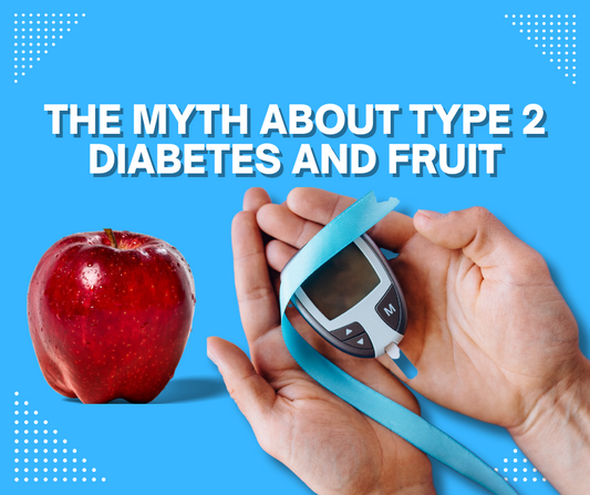 The Myth About Type 2 Diabetes and Fruit